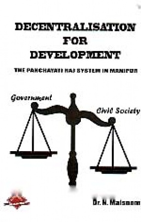 Decentralisation for Development: The Panchayati Raj System in Manipur