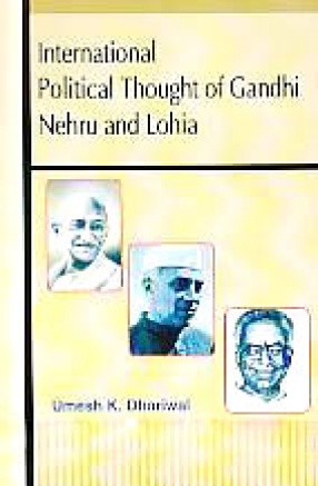 International Political Thought of Gandhi, Nehru and Lohia