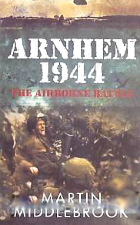 Arnhem 1944: The Airborne Battle, 17-26 September