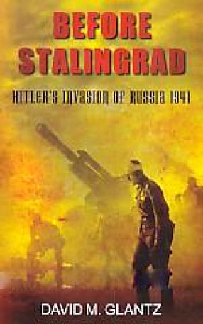 Before Stalingrad: Hitler's Invasion of Russia 1941
