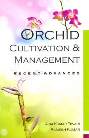 Orchid Cultivation and Management: Recent Advances