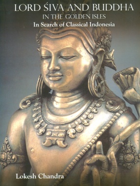 Lord Siva and Buddha in the Golden Isles: In Search of Classical Indonesia
