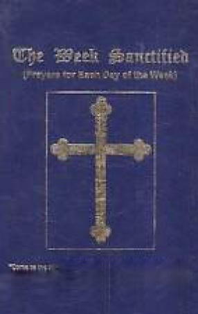 The Week Sanctified: Prayers for Each Day of the week