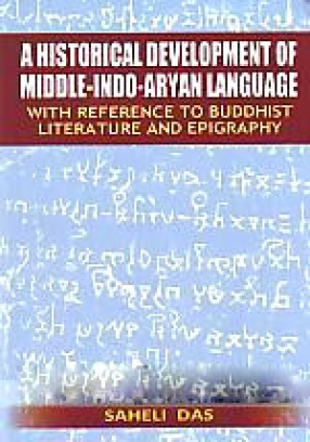 A Historical Development of Middle-Indo-Aryan Language: With Reference to Buddhist Literature and Epigraphy