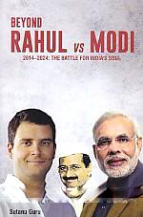 Beyond Rahul vs Modi: 2014-2024: The Battle for India's Soul