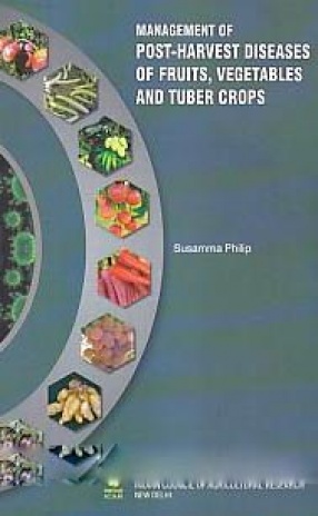 Management of Post-Harvest Diseases of Fruits, Vegetables and Tuber Crops