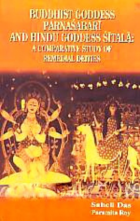 Buddhist Goddess Parnasabari and Hindu Goddess Sitala: A Comparative Study of Remedial Deities