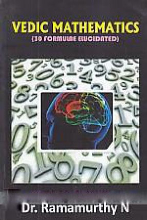 Vedic Mathematics: 30 Formulae Elucidated with Simple Examples