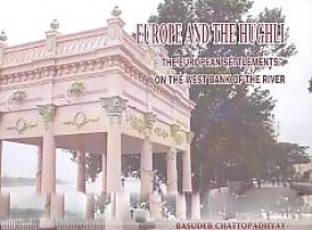 Europe and The Hughli: The European Settlements on the West Bank of the River