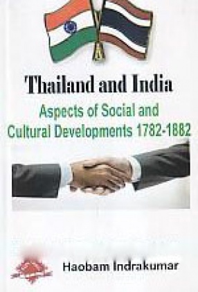 Thailand and India: Aspects of Social and Cultural Developments, 1782-1882