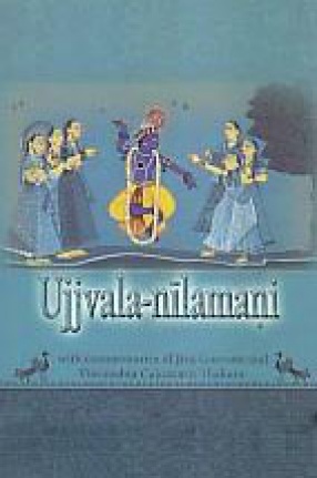 Ujjvala-Nilamani: With Commentaries of Jiva Gosvami and Visvanahta Cakravarti Thakura
