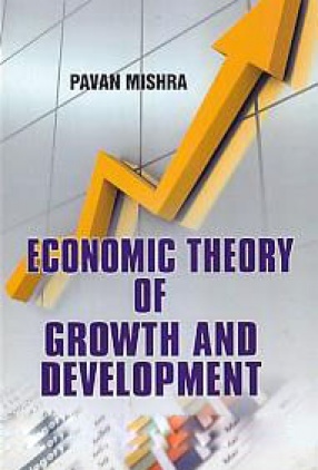 Economic Theory of Growth and Development
