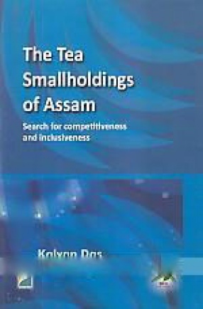 The Tea Smallholdings of Assam: Search for Competitiveness and Inclusiveness