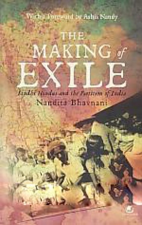 The Making of Exile: Sindhi Hindus and the Partition of India