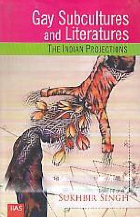 Gay Subcultures and Literatures: The Indian Projections