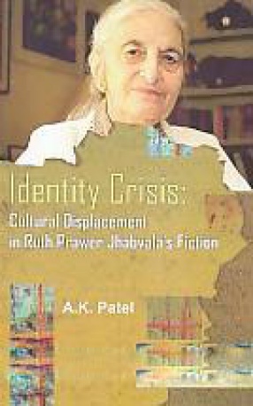 Identity Crisis: Cultural Displacement in Ruth Prawer Jhabvala's Fiction