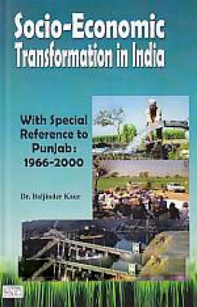 Socio-Economic Transformation in India: With Special Reference to Punjab: 1966-2000