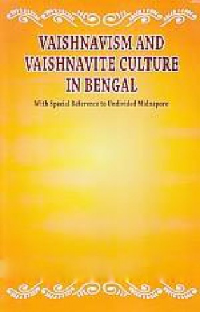 Vaishnavism and Vaishnavite Culture in Bengal: With Special Reference to Undivided Midnapore