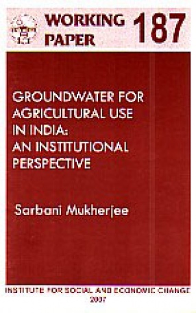 Groundwater for Agricultural Use in India: An Institutional Perspective