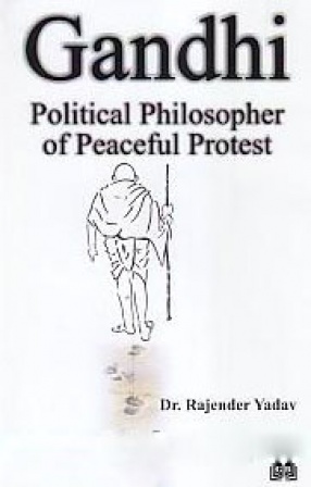 Gandhi: A Political Philosopher of Peaceful Protest