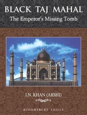 Black Taj Mahal: The Emperors's Missing Tomb