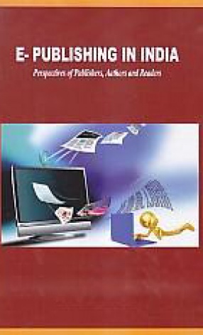 E-Publishing in India: Perspectives of Publishers, Authors and Readers