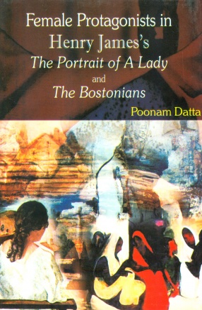 Female Protagonists in Henry James's The Portrait of A Lady and The Bostonians