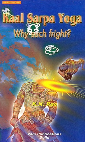 Kaal Sarpa Yoga: Why Such Fright?