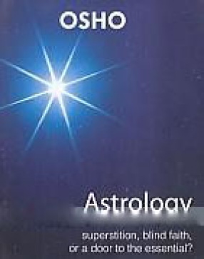 Astrology: Superstition, Blind Faith or A Door to the Essential
