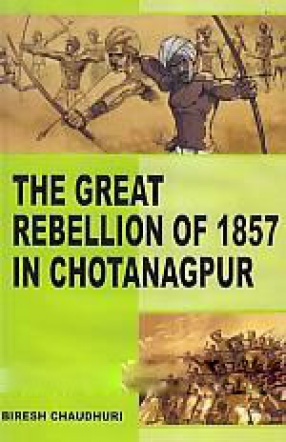 The Great Rebellion of 1857 in Chotanagpur