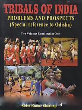 Tribals of India: Problems and Prospects: Special Reference to Odisha