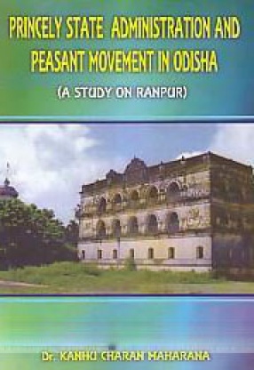 Princely State Administration and Peasant Movement in Odisha: A Study on Ranpur
