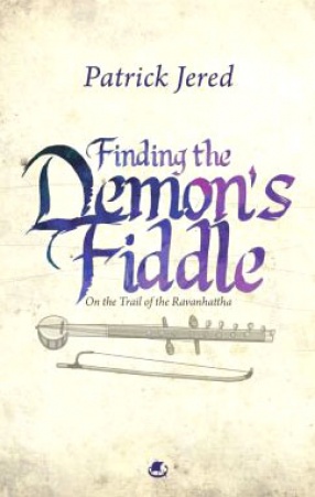 Finding the Demon's Fiddle: On the Trail of the Ravanhattha