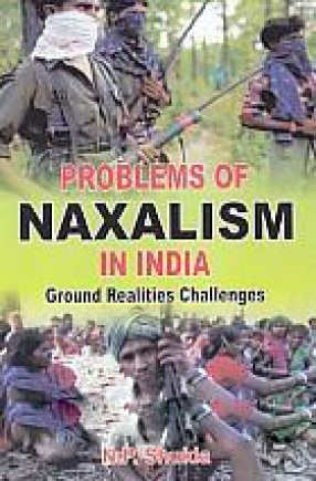 Problems on Naxalism in India: Ground Realities Challenges
