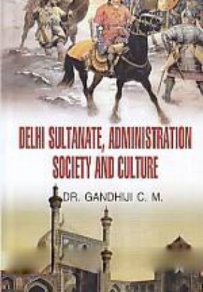 Delhi Sultanate, Administration Society & Culture
