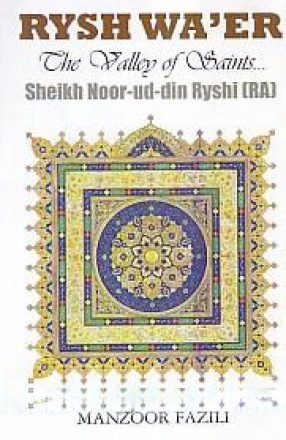 Rysh Wa'er: the Valley of Saints...: Sheikh Noor-Ud-Din Ryshi (RA)