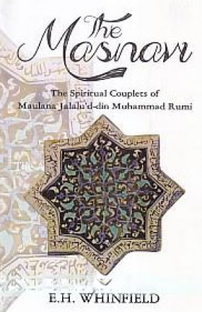 The Masnavi: The Spiritual Couplets of Maulana Jalalu'd-Din Muhammad Rumi