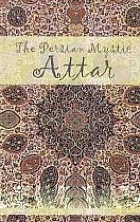 The Persian Mystic: Attar 