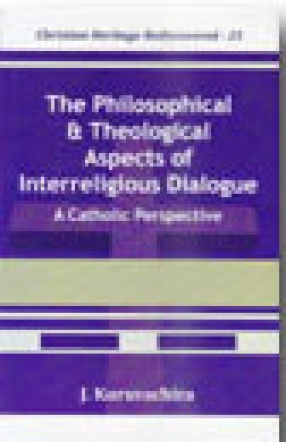 The Philosophical and Theological Aspects of Interreligious Dialogue : A Catholic Perspective