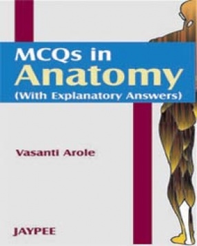 MCQs in Anatomy with Explanatory Answers 