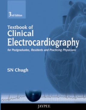Textbook of Clinical Electrocardiography for Postgraduates, Resident Doctors and Practicing Physicians