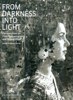 From Darkness Into Light: Perspectives on Film Preservation and Restoration
