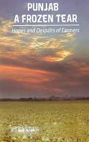 Punjab A Frozen Tear: Hopes and Despairs of Farmers