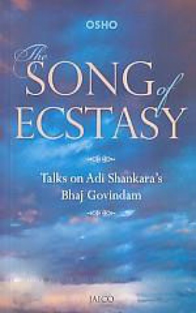 The Song of Ecstasy: Talks on Adi Shankara's Bhaj Govindam