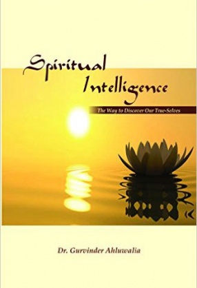 Spiritual Intelligence: The Way to Discover Our True-Selves