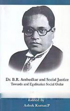 Dr. B.R. Ambedkar and social Justice: Towards and Egalitarian Social Order