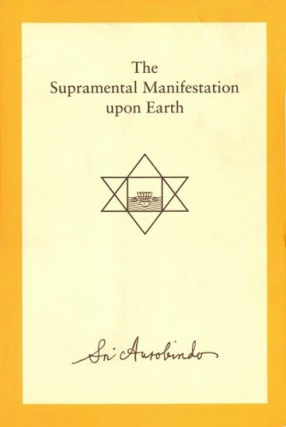 The Supramental Manifestation Upon Earth