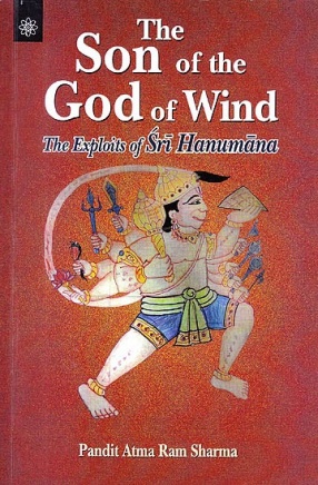The Son of The God Of Wind: The Exploits of Sri Hanumana