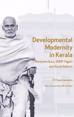 Developmental Modernity in Kerala: Narayana Guru, SNDP Yogam and Social Reform