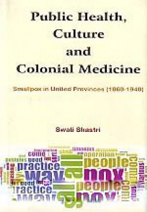 Public Health Culture and Colonial Medicine: Small Pox in United Provinces (1860-1940)